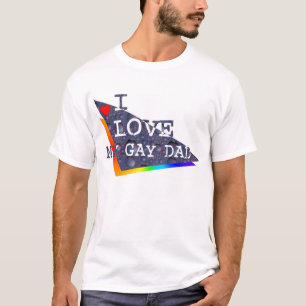 I love my Gay dad T-Shirt
