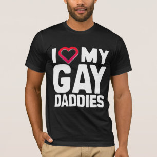 I LOVE MY GAY DADDIES - -.png T-Shirt
