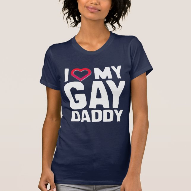 I LOVE MY GAY DADDY - -.png T-Shirt (Front)