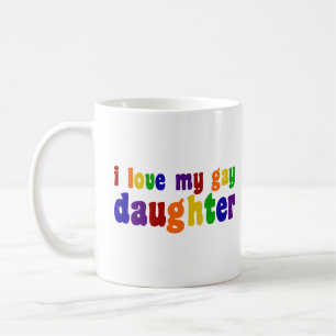 I Love My Gay Daughter Coffee Mug
