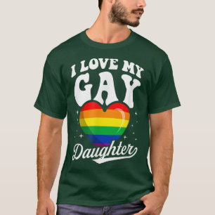 I Love My Gay Daughter Cute LGBTQ Proud Mum Dad Pa T-Shirt
