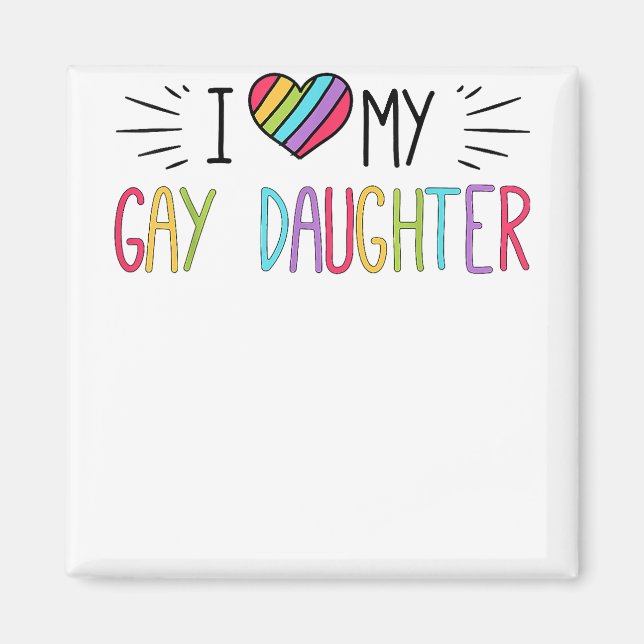 I Love My Gay Daughter  LGBT Gift Gay Lesbian Marc Magnet (Front)