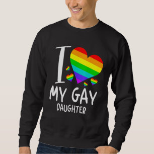 I Love My Gay Daughter LGBT Month Family Proud Sweatshirt