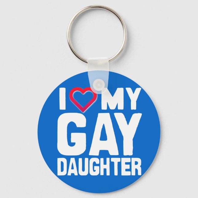 I LOVE MY GAY DAUGHTER - -.png Key Ring (Front)