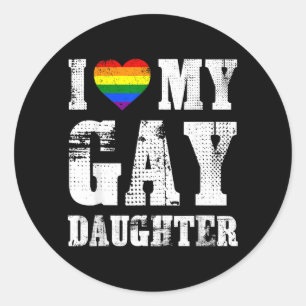 I Love My Gay Daughter Proud Dad Mum Pride Lgbtq Classic Round Sticker