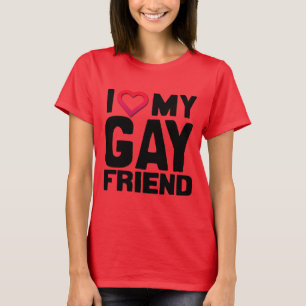 I LOVE MY GAY FRIEND -.png T-Shirt