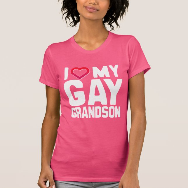I LOVE MY GAY GRANDSON - - T-Shirt (Front)