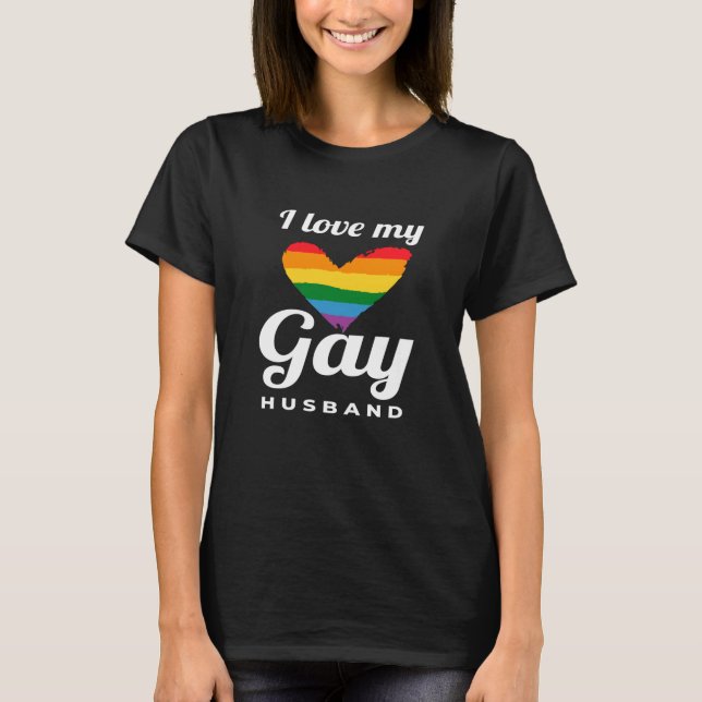 I Love My Gay Husband Gay T-Shirt (Front)