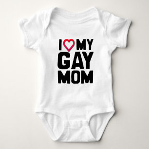 I LOVE MY GAY MOM BABY BODYSUIT