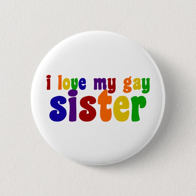 I Love My Gay Sister 6 Cm Round Badge (Front)