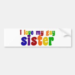 I Love My Gay Sister Bumper Sticker