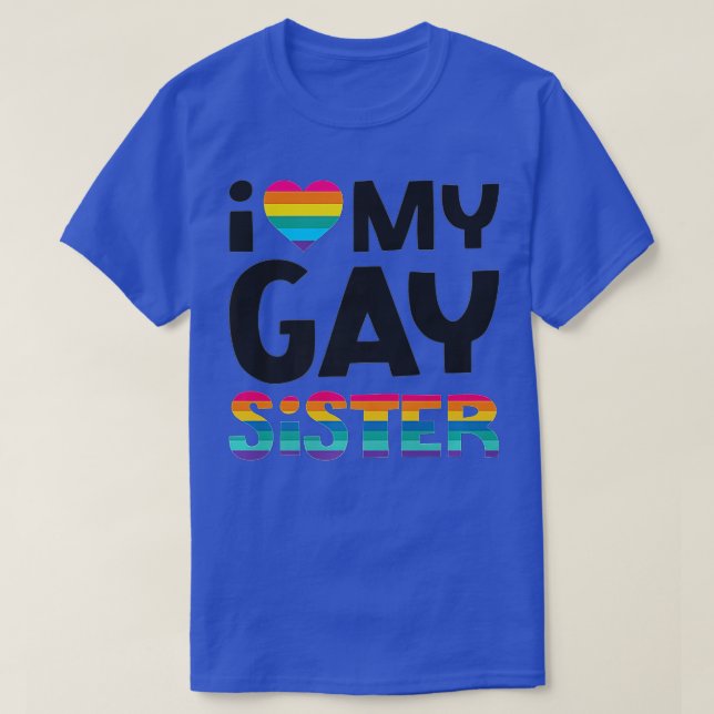I Love My Gay Sister  Gay Pride LGB Gift Lesbian M T-Shirt (Design Front)
