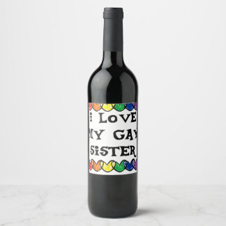 I Love My Gay Sister  LGBT Gift Gay Lesbian March  Wine Label