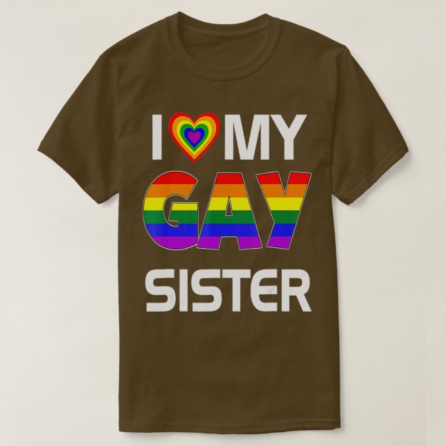 I Love My Gay Sister LGBT Lesbian Rainbow Pride  T-Shirt (Design Front)