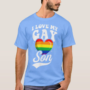 I Love My Gay Son Cute LGBTQ Proud Mum Dad Parent T-Shirt