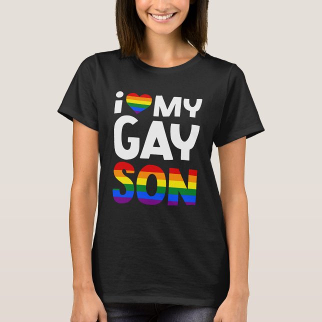 I Love My Gay Son Mum Dad Family LGBTQ Gay Pride S T-Shirt (Front)