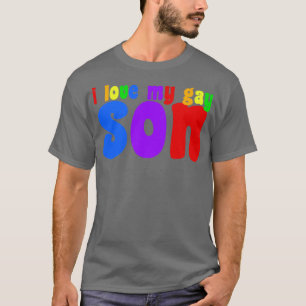 I Love My Gay Son  T-Shirt