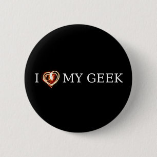 I LOVE MY GEEK 6 CM ROUND BADGE