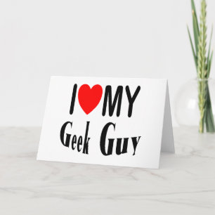 I Love My Geek Guy Card