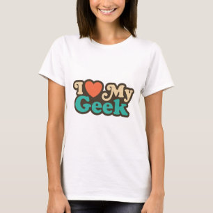 I Love My Geek T-Shirt