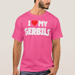 I Love My Gerbils T-Shirt