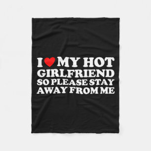 I Love My Gf Shirt I Love My Hot Girlfriend So Sta Fleece Blanket