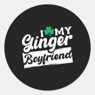 I Love My Ginger Boyfriend Redhead Shamrock St Pat Classic Round Sticker