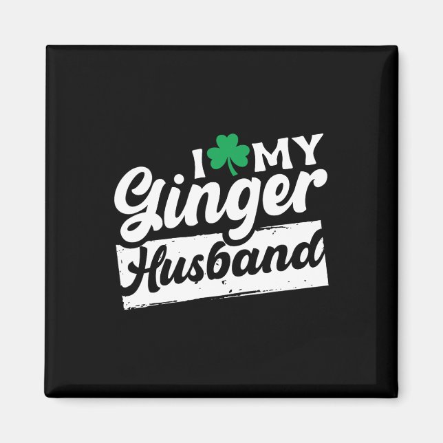 I Love My Ginger Husbynd Redhead Shamrock St Patri Magnet (Front)