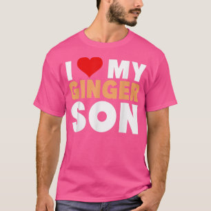 I Love My Ginger Son-Cool Redhead Family Gift  T-Shirt