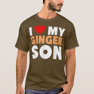 I Love My Ginger SonCool Redhead Family Gift T-Shirt