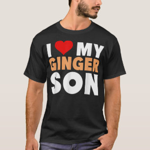 I Love My Ginger SonCool Redhead Family Gift  T-Shirt