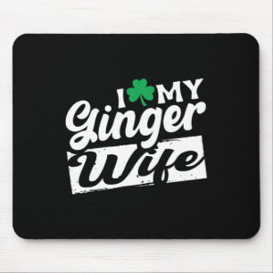 I Love My Ginger Wife Redhead Shamrock St Patricks Mouse Pad