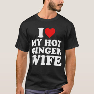 I Love My Ginger Wife  T-Shirt