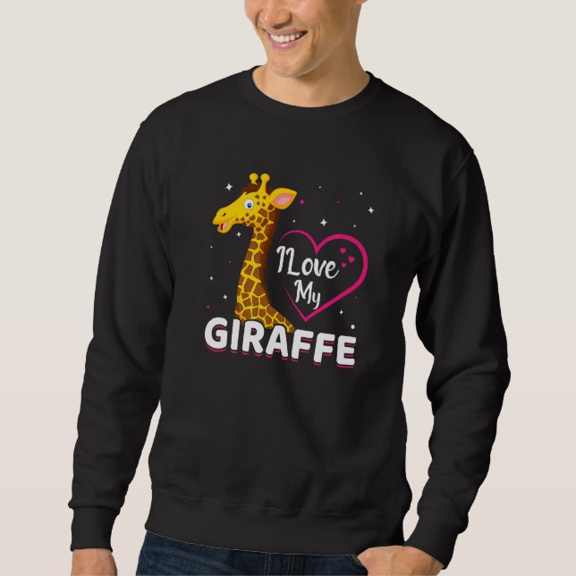 I Love My Giraffe  Funny Giraffe Lover  Sweatshirt (Front)