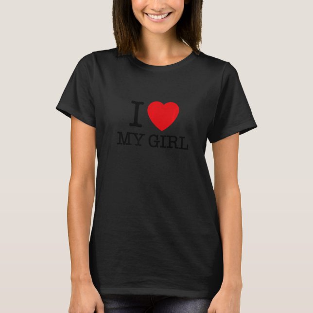 I Love My Girl Illustration Graphic Cool Designs 1 T-Shirt (Front)