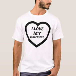 I love my girlfirend T-Shirt