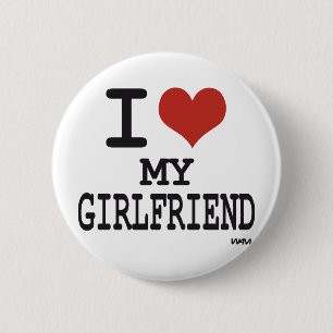 I love my girlfriend 6 cm round badge