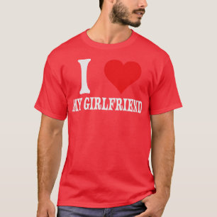I Love My Girlfriend Big Red Heart Relationship T-Shirt