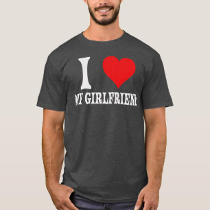 I Love My Girlfriend Big Red Heart Relationship T-Shirt