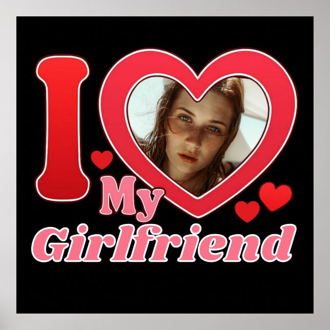 I Love My Girlfriend Boyfriend Wife Husband Photo Poster (Front)