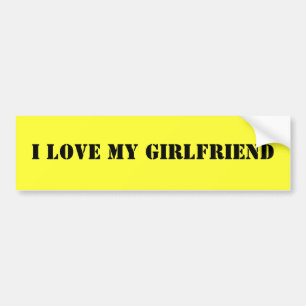 I LOVE MY GIRLFRIEND BUMPER STICKER