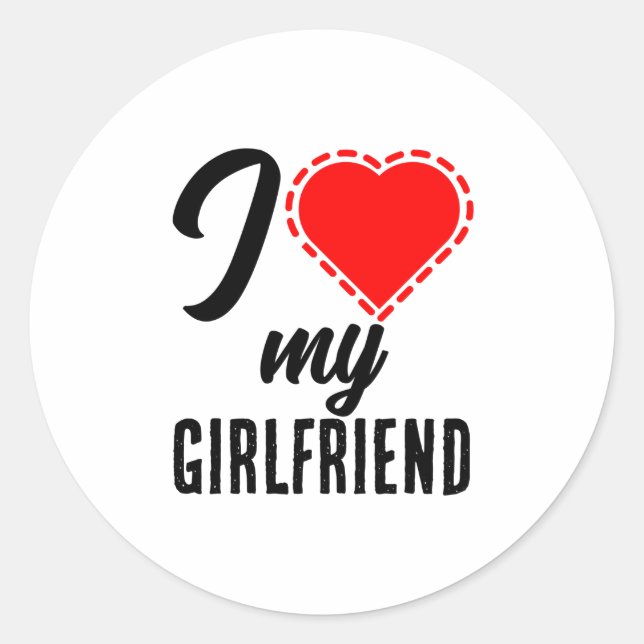 I love my girlfriend classic round sticker (Front)