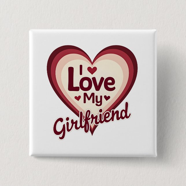 I Love My Girlfriend Custom 15 Cm Square Badge (Front)