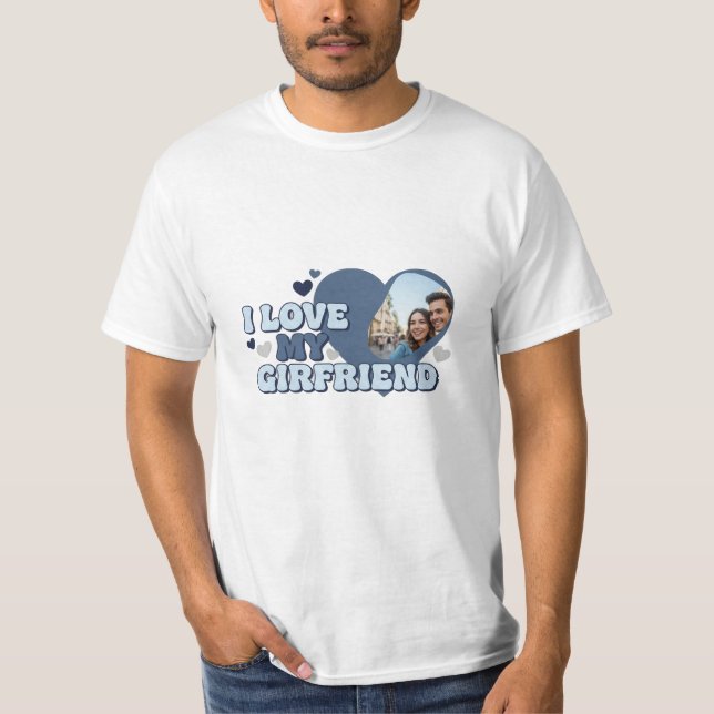 I Love My Girlfriend Custom image t-shirt (Front)