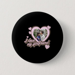 I Love My Girlfriend Custom Photo T Shirt 6 Cm Round Badge