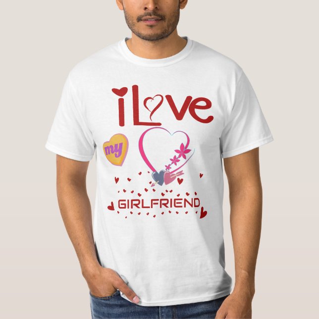 I Love My Girlfriend Custom T-Shirt (Front)