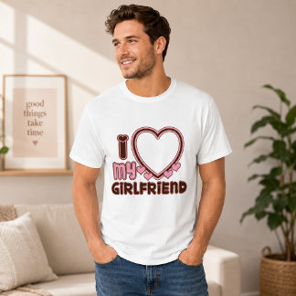 I Love My Girlfriend Custom T-shirt