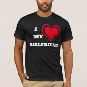 I Love My Girlfriend Custom T-Shirt