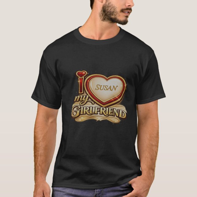 I Love My Girlfriend Custom T-Shirt (Front)