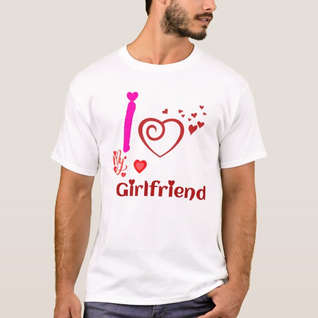 I Love My Girlfriend Custom T-Shirt (Front)